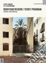 Densificare/ricucire i tessuti periurbani. Esperienze e prove progettuali libro