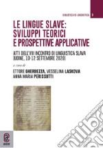 Le lingue slave: sviluppi teorici e prospettive applicative. Atti del VIII incontro di linguistica slava (Udine, 10-12 settembre 2020)