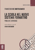 La scuola nel nuovo sistema formativo. Problemi e esperienze libro