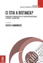 Ci stai a distanza? Formazione e cambiamento per l'educatore professionale. Un anno dopo libro