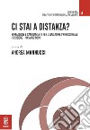 Ci stai a distanza? Formazione e cambiamento per l'educatore professionale. Un anno dopo libro di Mannucci A. (cur.)