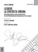 Leggere la diversità urbana. Espressioni grafiche e modelli interpretativi per la rappresentazione del paesaggio della città di Cagliari