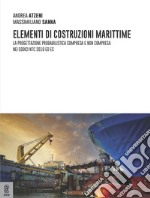 Elementi di costruzioni marittime. La progettazione probabilistica compresa e non compresa nei codici NTC 2018 ed EC libro