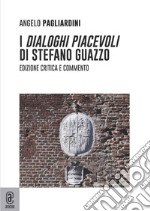 I dialoghi piacevoli di Stefano Guazzo. Ediz. critica libro