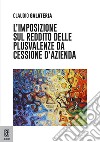 L'imposizione delle plusvalenze da cessione di azienda libro di Galateria Claudio