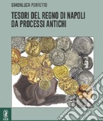 Tesori del Regno di Napoli da processi antichi libro