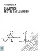 Gravitation for the simple mind(ed)