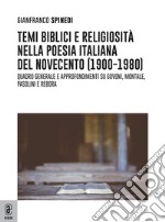 Temi biblici e religiosità nella poesia italiana del Novecento (1900-1980). Quadro generale e approfondimenti su Govoni, Montale, Pasolini e Rebora libro