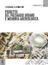 Progetto del paesaggio urbano e memoria archeologica libro