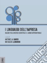 I linguaggi dell'impresa. Dialogo tra la ricerca scientifica e il mondo imprenditoriale libro