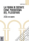 La figura di Socrate come paradigma del filosofare libro