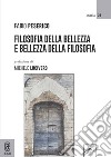 Filosofia della bellezza e bellezza della filosofia libro