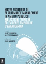 Nuove frontiere di performance management in ambito pubblico. Riflessioni teoriche ed evidenze empiriche d'avanguardia libro