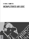 Incompleteness and logic libro di Gambetta Emanuele