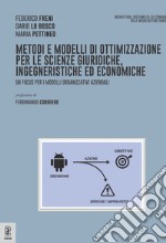 Metodi e modelli di ottimizzazione per le scienze giuridiche, ingegneristiche ed economiche. Un focus per i modelli organizzativi aziendali