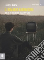 Il romanzo audiovisivo. Le serie TV come genere della narrazione