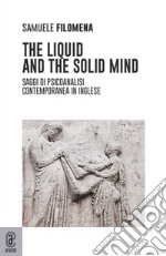 The liquid and the solid mind. Saggi di psicoanalisi contemporanea in inglese