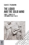 The liquid and the solid mind. Saggi di psicoanalisi contemporanea in inglese libro