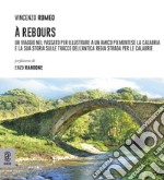 À Rebours. Un viaggio nel passato per illustrare a un amico piemontese la Calabria e la sua storia sulle tracce dell'antica regia strada per le Calabrie libro