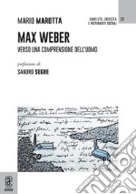 Max Weber. Verso una comprensione dell'uomo libro