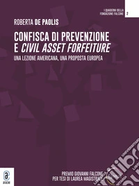 Confisca di prevenzione e Civil Asset Forfeiture. Una lezione americana, una proposta europea libro