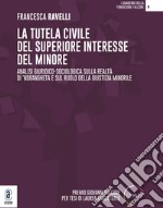 La tutela civile del superiore interesse del minore. Analisi giuridico-sociologica sulla realtà di 'ndrangheta e sul ruolo della giustizia minorile libro