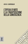 L'opera d'arte e la trasposizione della conoscenza libro