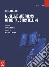 Museums and forms of digital storytelling libro di Bonacini Elisa