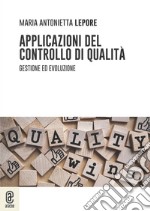 Applicazioni del controllo di qualità. Gestione ed evoluzione libro