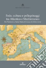 Fede, cultura e pellegrinaggi tra Atlantico e Mediterraneo. Da Finisterre a Santa Maria di Leuca de finibus terrae libro