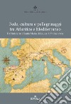 Fede, cultura e pellegrinaggi tra Atlantico e Mediterraneo. Da Finisterre a Santa Maria di Leuca de finibus terrae libro