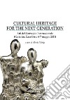 Cultural heritage for the next generation. Atti del Convegno internazionale (Gattatico, Casa Cervi 6-7 maggio 2021) libro