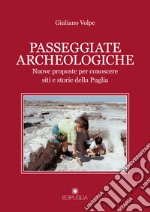 Passeggiate archeologiche. Venti proposte per conoscere siti e storie della Puglia. Vol. 2 libro