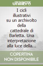 I cicli illustrativi su un archivolto della cattedrale di Barletta. Una interpretazione alla luce della tradizione manoscritta della Chanson de Roland e della Historia Hierosolimitana di Alberto di Aquisgrana libro