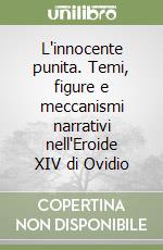 L'innocente punita. Temi, figure e meccanismi narrativi nell'Eroide XIV di Ovidio libro