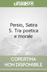 Persio, Satira 5. Tra poetica e morale libro