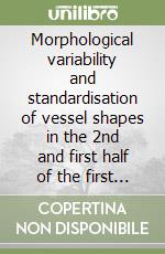 Morphological variability and standardisation of vessel shapes in the 2nd and first half of the first millennium BC in continental Italy. A data science and machine learning project for the quantitative study of archaeological ceramic profiles libro
