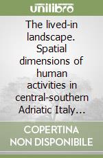 The lived-in landscape. Spatial dimensions of human activities in central-southern Adriatic Italy during the Copper and Bronze Ages