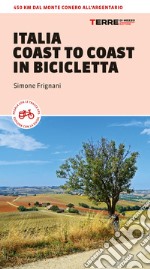 Italia coast to coast in bicicletta. 450 km dal monte Conero all'Argentario libro