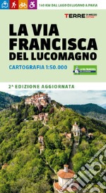 La via Francisca del Lucomagno. Cartografia 1:50.000 libro