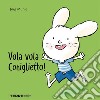 Vola vola coniglietto! Ediz. a colori libro di Mühle Jörg