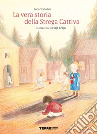 La vera storia della strega cattiva. Ediz. a colori libro