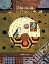 Una notte all'Insect Hotel. Ediz. a colori libro