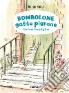 Bombolone gatto pigrone cerca famiglia. Ediz. illustrata libro