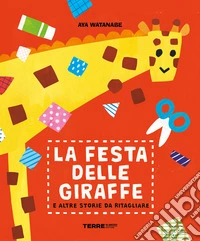 La festa delle giraffe e altre storie da ritagliare. Ediz. a colori libro