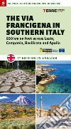 The via Francigena in Southern Italy. 930 km on foot across Lazio, Campania, Basilicata and Apulia libro