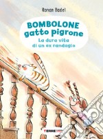 Bombolone gatto pigrone. La dura vita di un ex randagio. Ediz. a colori libro