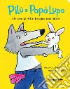 Un coniglietto da sgranocchiare. Pilù e Papà lupo. Ediz. a colori libro di Garibal Alexandra