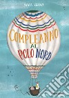 Un compleanno al Polo Nord. Ediz. illustrata libro di Brech Nora