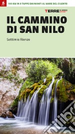 Il cammino di San Nilo. 100 km in 8 tappe dai monti al mare del Cilento